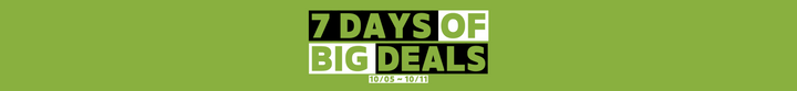 7 DAYS OF BIG DEAL EVENT