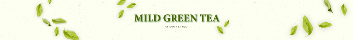 MILD GREEN TEA